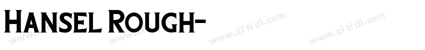 Hansel Rough字体转换